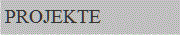 PROJEKTE